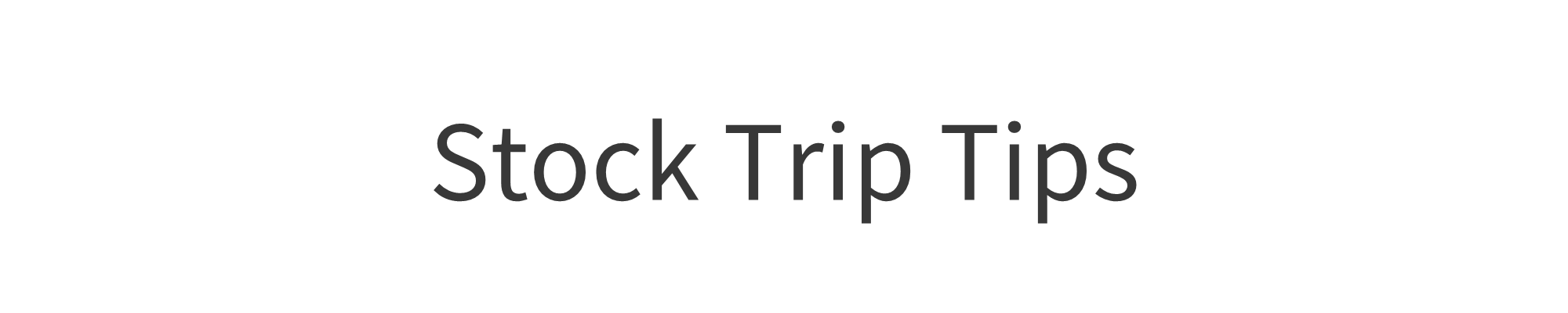 Stock Trip Tips